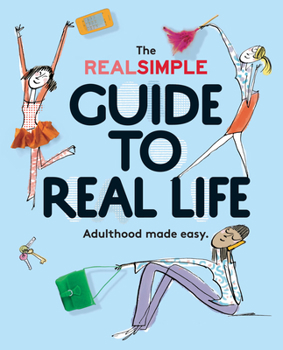 Paperback The Real Simple Guide to Real Life: Adulthood Made Easy Book