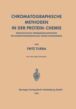 Paperback Chromatographische Methoden in Der Protein-Chemie: Einschliesslich Verwandter Methoden Wie Gegenstromverteilung, Papier-Ionophorese [German] Book