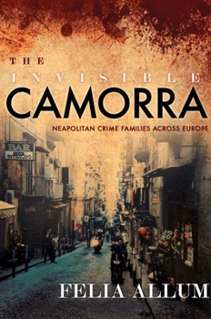 The Invisible Camorra: Neapolitan Crime Families Across Europe