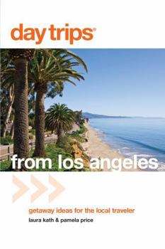 Paperback Day Trips(r) from Los Angeles: Getaway Ideas for the Local Traveler Book