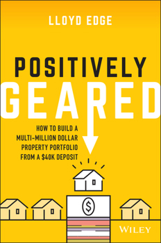 Paperback Positively Geared: How to Build a Multi-Million Dollar Property Portfolio from a $40k Deposit Book