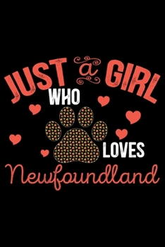 Just A Girl Who Loves Newfoundland: Cool Newfoundland Dog Journal Notebook - Newfoundland Puppy Lover Gifts – Funny Newfoundland Dog Notebook - Newfoundland Owner Gifts. 6 x 9 in 120 pages