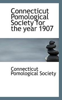 Paperback Connecticut Pomological Society for the Year 1907 Book
