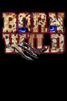 Born Wild: Cat Eyes Born Wild Animal Print Safari Lined Notebook Journal Diary 6x9