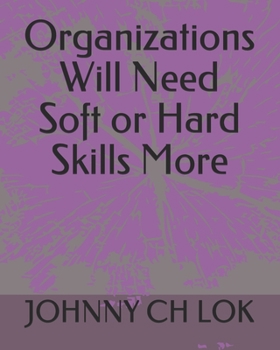 Paperback Organizations Will Need Soft or Hard Skills More Book
