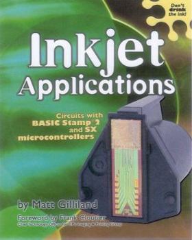 Paperback Inkjet Applications: With Basic Stamp 2 and SX Microcontrollers Book