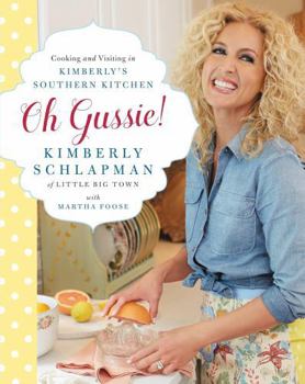 Hardcover Oh Gussie!: Cooking and Visiting in Kimberly's Southern Kitchen Book