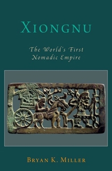 Hardcover Xiongnu: The World's First Nomadic Empire Book