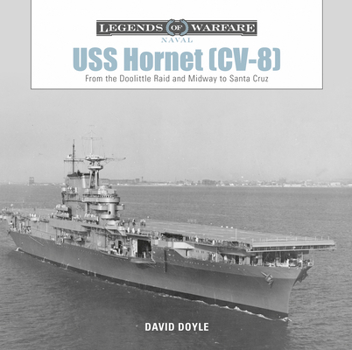 Hardcover USS Hornet (CV-8): From the Doolittle Raid and Midway to Santa Cruz Book