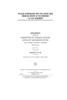 Paperback Nuclear cooperation with the United Arab Emirates: review of the proposed US-U.A.E. agreement Book