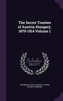 Hardcover The Secret Treaties of Austria-Hungary, 1879-1914 Volume 1 Book