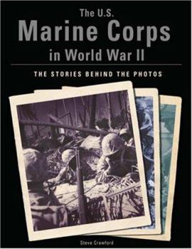 Hardcover The U.S. Marine Corps in World War II: The Stories Behind the Photos Book