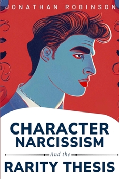 Paperback Character, narcissism, and the rarity thesis Book