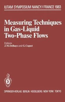 Measuring Techniques in Gas-Liquid Two-Phase Flows: Symposium, Nancy, France July 5 8, 1983