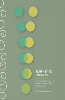 Paperback Journey To Oneness: Enriching Premarital and Marriage Relationships Book