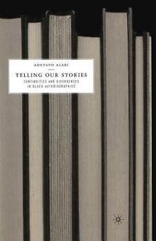 Telling Our Stories: Continuities and Divergences in Black Autobiographies