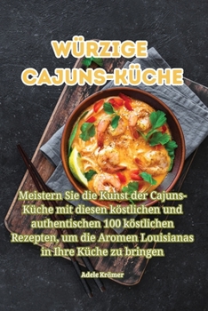 Paperback Würzige Cajuns-Küche [German] Book