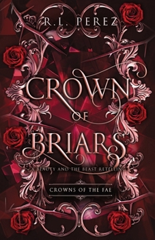 Crown of Briars: A Beauty and the Beast Retelling (Crowns of the Fae)