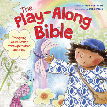 Hardcover The Play-Along Bible: Imagining God's Story Through Motion and Play Book