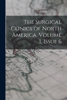 Paperback The Surgical Clinics of North America, Volume 1, issue 6 Book