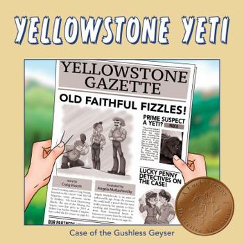 Yellowstone Yeti: Case of the Gushless Geyser (2) - Book #2 of the Lucky Penny Detective Adventures