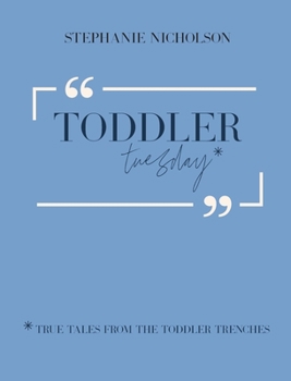 Hardcover Toddler Tuesday: True Tales from the Toddler Trenches Book