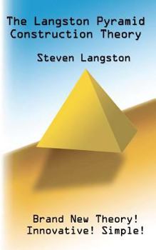 Paperback The Langston Pyramid Construction Theory: A New Pyramid Construction Theory Essay Book