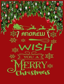ANDREW wish you a merry christmas: A Creative Holiday Coloring, Drawing, Word Search, Maze, Crosswords, Matching, Color by Number,Recipes and Word ... and Girls Ages 6, 7, 8, 9,10, 11 and 12 Years