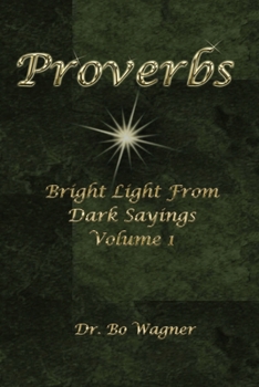 Paperback Proverbs: Bright Light from Dark Sayings Volume 1 Book