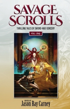 Paperback Savage Scrolls [Volume One]: Thrilling Tales of Sword-and-Sorcery Book