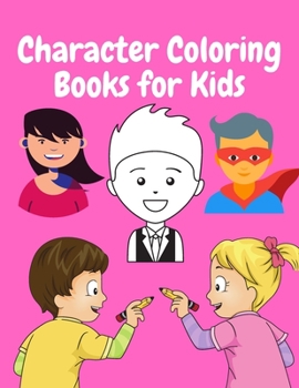 Paperback character coloring books for kids: character Coloring Book For Kid Book