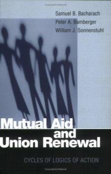 Paperback Mutual Aid and Union Renewal: Cycles of Logics of Action Book