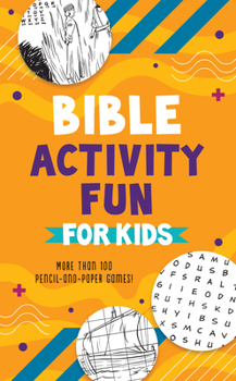 Paperback Bible Activity Fun for Kids: More Than 100 Pencil-And-Paper Games! Book