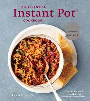 Hardcover The Essential Instant Pot Cookbook: Fresh and Foolproof Recipes for Your Electric Pressure Cooker Book