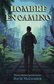 Paperback Hombre En Camino: Pasos de Vida Para El Aprendiz de Jesús [Spanish] Book