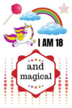 I Am 18 and Magical: Unicorn Journal for Girls Lined Notebook for Women and Happy Birthday Notebook for 18-year-old Teen Girls Best Birthday Gift for Girls for Drawing Writing and Doodling