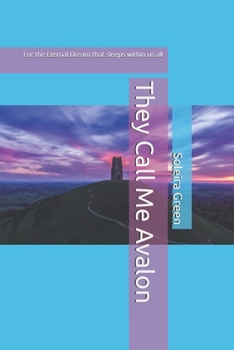 Paperback They Call Me Avalon: For the Eternal Dream that sleeps within us all Book