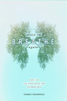 Hardcover Space to Breathe Again: Hope for the Overloaded and Overwhelmed Book