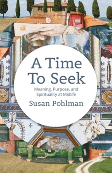 Paperback A Time to Seek: Meaning, Purpose, and Spirituality at Midlife Book