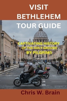 Paperback Visit Bethlehem Tour Guide: Captivating History of the Holy Ground by Pilgrims Book