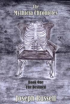 Paperback The Mythicia Chronicles - Book 1 - The Destined Book