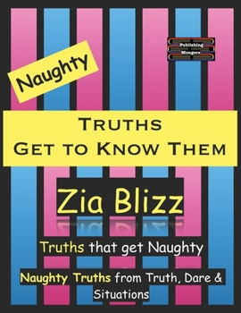 Paperback Naughty Truths - Get to Know Them: Truths that get Naughty Book