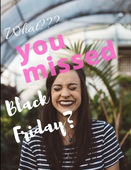 Paperback Missed Black Friday: Missed Black friday journal/notebook/planner 50 page wish list funny Book