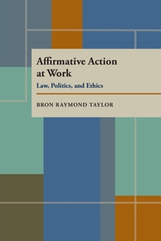 Affirmative Action at Work: Law, Politics, and Ethics (Pitt Series in Policy and Institutional Studies)