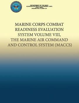 Paperback Marine Corps Combat Readiness Evaluation System Volume VIII, The Marine Air Command and Control System Book