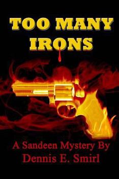 Paperback Too Many Irons...: Volume VI, The Sandeen Mysteries Book