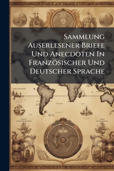 Paperback Sammlung Auserlesener Briefe Und Anecdoten In Französischer Und Deutscher Sprache Book