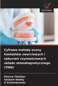 Cyfrowe metody oceny kontaktów zwarciowych i zaburzen czynnosciowych ukladu stomatognatycznego (TMD) (Polish Edition)