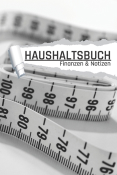 Haushaltsbuch Finanzen und Notizen: Messen I Einnahmen planen u. Ausgaben sparen I DIN A5 I 120 Seiten I Undatiert I 52 Wochen I Fixkosten I Bilanz I Finanzplaner (German Edition)