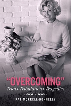 “OVERCOMING” Trials-TrIbulations-Tragedies